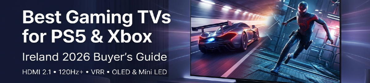 Best Gaming TVs for PS5 & Xbox in Ireland (2026)